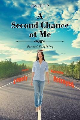 A Second Chance at Me: Blessed Forgiving - Sweet P