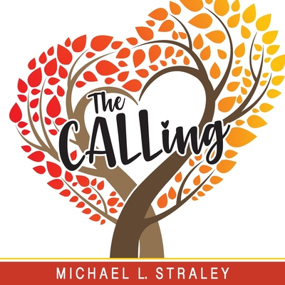 The CALLing - Michael L. Straley