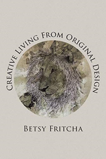 Creative Living From Original Design - Betsy Fritcha