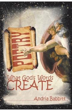 Coperta cărții 'What God's Words Create - Andria Babbitt'