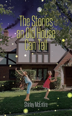 The Stories an Old House Can Tell - Shirley Mcentire