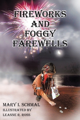 Fireworks and Foggy Farewells - Mary I. Schmal