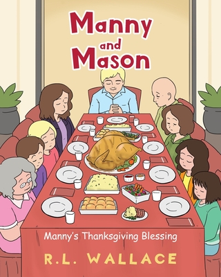 Manny and Mason: Manny's Thanksgiving Blessing - R. L. Wallace