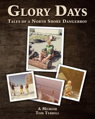 Glory Days: Tales of a North Shore Dangerboy - Tom Terrill