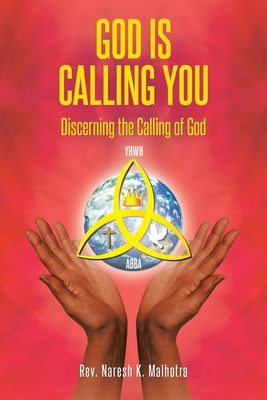 God Is Calling You: Discerning the Calling of God - Naresh K. Malhotra
