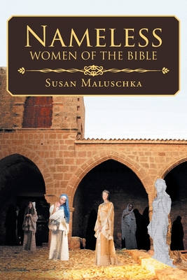 Nameless Women of The Bible - Susan Maluschka