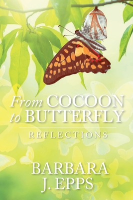 From Cocoon To Butterfly: Reflections - Barbara J. Epps