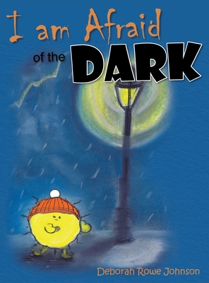 I am Afraid of the Dark - Deborah Rowe Johnson
