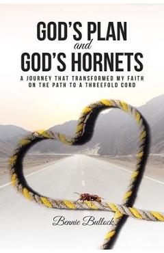 Coperta cărții 'God's Plan and God's Hornets: A Journey That Transformed My Faith on the Path to a Threefold Cord - Bennie Bullock'