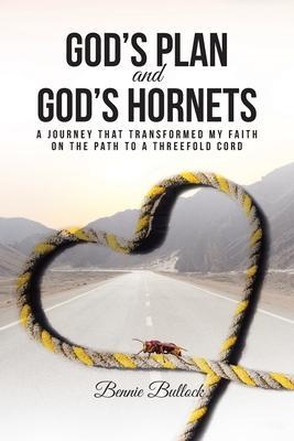 God's Plan and God's Hornets: A Journey That Transformed My Faith on the Path to a Threefold Cord - Bennie Bullock