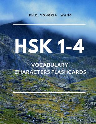 HSK 1-4 Vocabulary Chinese Characters Flashcards: Quick Way to remember Full 1,200 HSK Level 1 2 3 4 Mandarin flash cards with English Language dictio - Ph. D. Yongxia Wang
