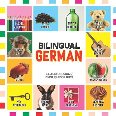 Bilingual German: Learn German for Kids (English / German) - Toddler Deutsch First Words - Karl Scholl