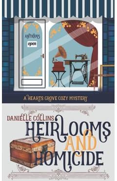 Coperta cărții 'Heirlooms and Homicide - Danielle Collins'