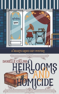 Heirlooms and Homicide - Danielle Collins