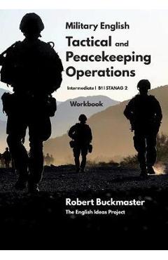 Coperta cărții 'Military English Tactical and Peacekeeping Operations: Student's Workbook - Robert Andrew Buckmaster'