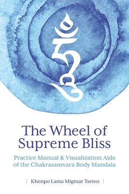 The Wheel of Supreme Bliss Practice Manual & Visualization Aids of the Chakrasamvara Body Mandala - Lama Migmar Tseten