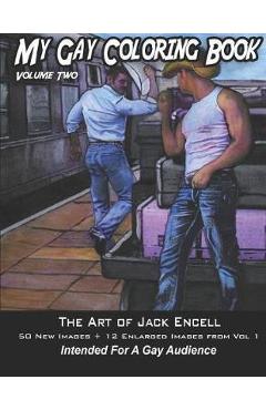 Poza produsului My Gay Coloring Book Volume Two: The Art of Jack Encell - Jack Encell
