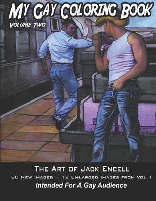 My Gay Coloring Book Volume Two: The Art of Jack Encell - Jack Encell