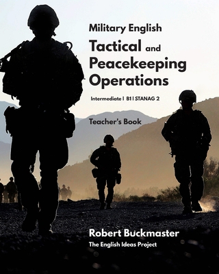 Military English: Tactical and Peacekeeping Operations: Teacher's Book - Robert Andrew Buckmaster