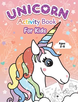 Unicorn Activity Book for Kids: Beginner to Tracing Lines, Shapes, ABCs, Early Math, How to Draw, Coloring, Mazes, Dot To Dot and More! For Toddlers, - Lilalands