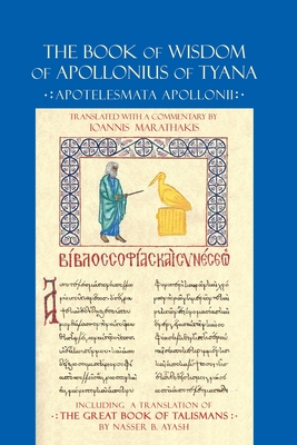 The Book of Wisdom of Apollonius of Tyana: Apotelesmata Apollonii - Nasser B. Ayash