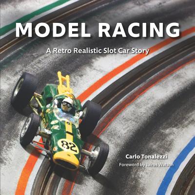 Model Racing: A Retro Realistic Slot Car Story - Carlo Tonalezzi