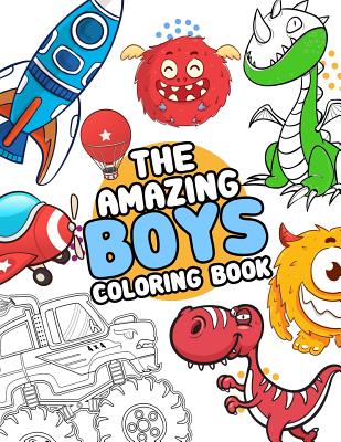 The Amazing boys coloring book: Boys Colouring Book Ultimate Coloring, dinosaur, monster, rocket, shark.. and more(For Boys Aged 4-8) - Omi Kech