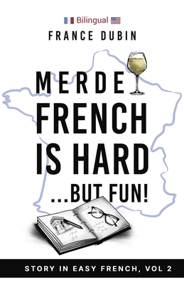 Merde, French is Hard... But Fun!: A Story in Easy French with English Translation - Zoë Dubin