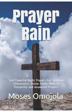 Coperta cărții 'Prayer Rain: 340 Powerful Night Prayers For Spiritual Deliverance, Divine Favor, Biblical Prosperity and Answered'