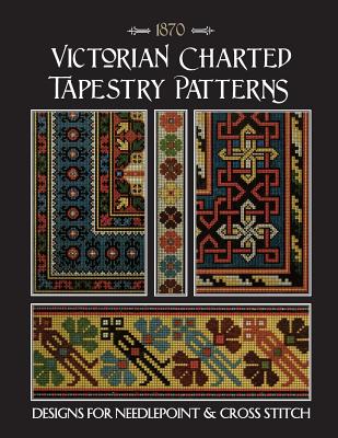 Victorian Charted Tapestry Patterns: Designs for Needlepoint & Cross Stitch - Susan Johnson