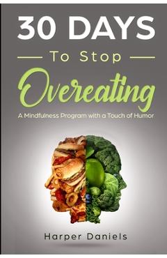 Coperta cărții '30 Days to Stop Overeating: A Mindfulness Program with a Touch of Humor - Corin Devaso'
