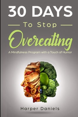 Coperta cărții '30 Days to Stop Overeating: A Mindfulness Program with a Touch of Humor - Corin Devaso'