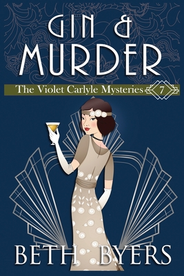 Gin & Murder: A Violet Carlyle Cozy Historical Mystery - Beth Byers
