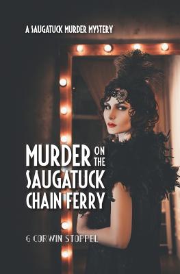 Murder on the Saugatuck Chain Ferry - G. Corwin Stoppel