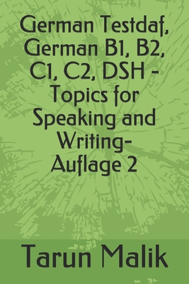 Coperta cărții 'German Testdaf, German B1, B2, C1, C2, DSH - Topics for Speaking and Writing - Tarun Malik'