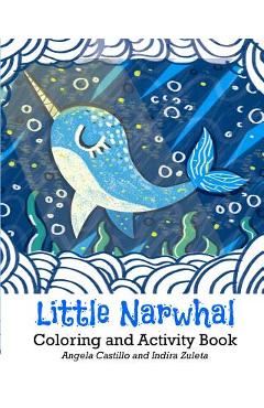 Coperta cărții 'Little Narwhal Coloring and Activity Book - Indira Zuleta'