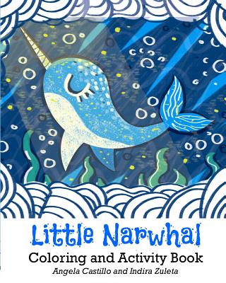 Little Narwhal Coloring and Activity Book - Indira Zuleta