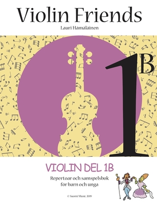 Violin Friends 1B: Repertoar och samspelbok för barn - Lauri Juhani Hamalainen