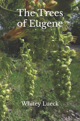 The Trees of Eugene - Whitey Lueck