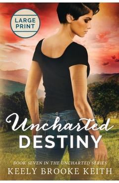 Poza produsului Uncharted Destiny: Large Print - Keely Brooke Keith