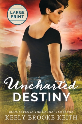 Uncharted Destiny: Large Print - Keely Brooke Keith