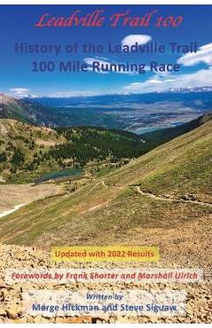 Coperta cărții 'Leadville Trail 100: History of the Leadville Trail 100 Mile Running Race - Marge Hickman'