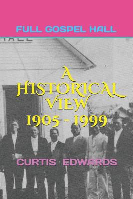 A Historical View 1905 - 1999: Church of God (Full Gospel Hall) Bay Islands, Cayman Islands, Isle of Pines - Curtis Edwards