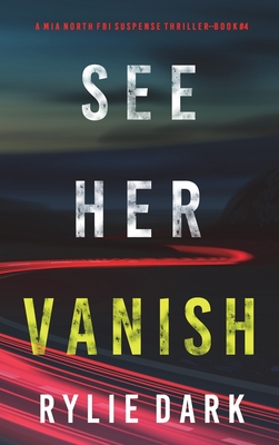 See Her Vanish (A Mia North FBI Suspense Thriller-Book Four) - Rylie Dark