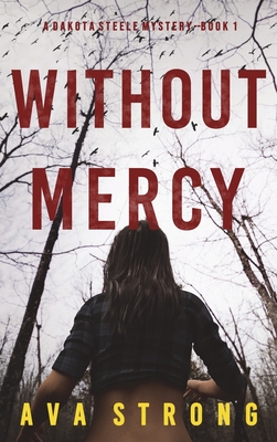 Without Mercy (A Dakota Steele FBI Suspense Thriller-Book 1) - Ava Strong