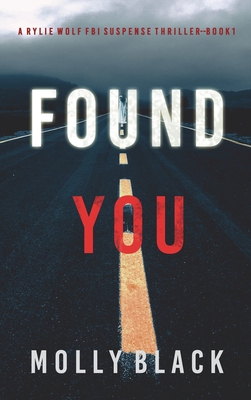Found You (A Rylie Wolf FBI Suspense Thriller-Book One) - Molly Black