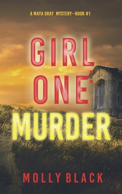 Girl One: Murder (A Maya Gray FBI Suspense Thriller-Book 1) - Molly Black
