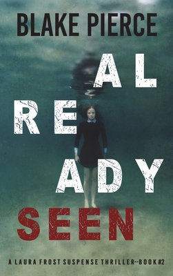Already Seen (A Laura Frost FBI Suspense Thriller-Book 2) - Blake Pierce