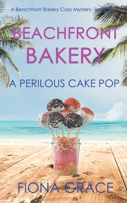 Beachfront Bakery: A Perilous Cake Pop (A Beachfront Bakery Cozy Mystery-Book 3) - Fiona Grace