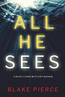 All He Sees (A Nicky Lyons FBI Suspense Thriller-Book 3) - Blake Pierce
